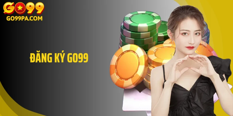 Đăng Ký Go99 Nhanh Chóng Và Nhận Ưu Đãi Cực Hấp Dẫn