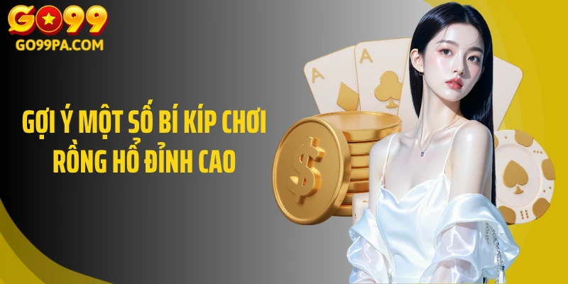 Gợi ý một số bí kíp chơi rồng hổ đỉnh cao