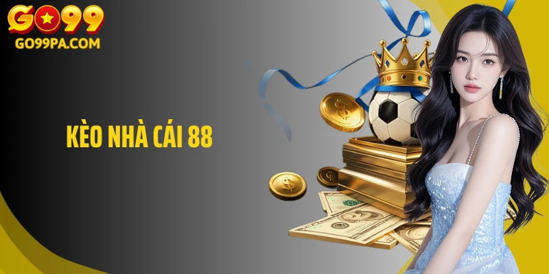 Kèo Nhà Cái 88: Cách Đọc Kèo Chuẩn Xác Nhất Dành Cho Bạn
