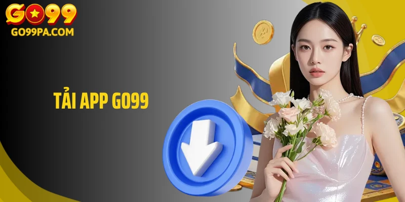 Tải App Go99: Tham Gia Cá Cược Trực Tuyến Không Giới Hạn