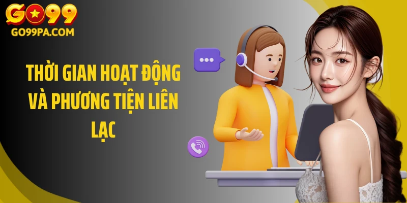 Thời gian hoạt động và phương tiện liên lạc