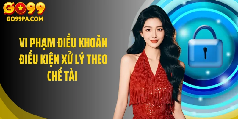 Vi phạm điều khoản điều kiện xử lý theo chế tài 